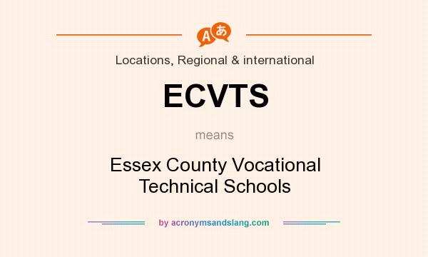 What does ECVTS mean? It stands for Essex County Vocational Technical Schools