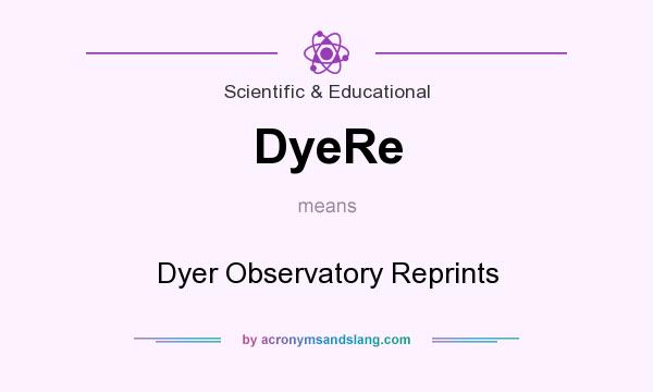 What does DyeRe mean? It stands for Dyer Observatory Reprints