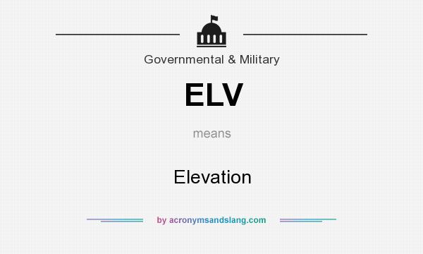 What does ELV mean? It stands for Elevation