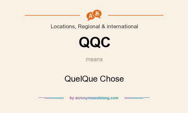 What does QQC mean? It stands for QuelQue Chose