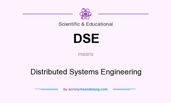 What does DSE mean? It stands for Distributed Systems Engineering