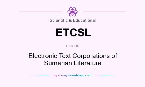 What does ETCSL mean? It stands for Electronic Text Corporations of Sumerian Literature