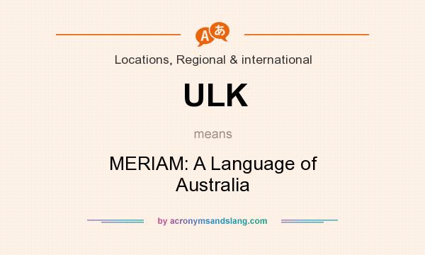What does ULK mean? It stands for MERIAM: A Language of Australia
