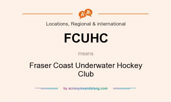 What does FCUHC mean? It stands for Fraser Coast Underwater Hockey Club