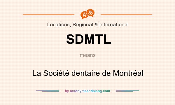 What does SDMTL mean? It stands for La Société dentaire de Montréal