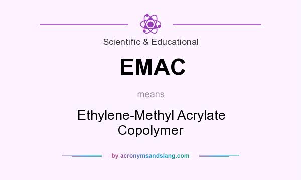 What does EMAC mean? It stands for Ethylene-Methyl Acrylate Copolymer