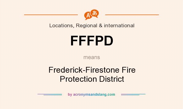 What does FFFPD mean? It stands for Frederick-Firestone Fire Protection District