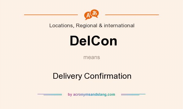 What does DelCon mean? It stands for Delivery Confirmation