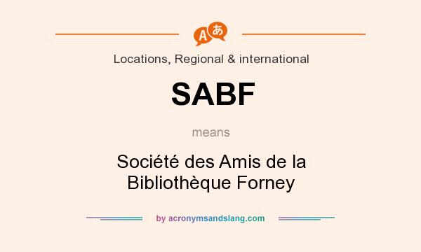 What does SABF mean? It stands for Société des Amis de la Bibliothèque Forney