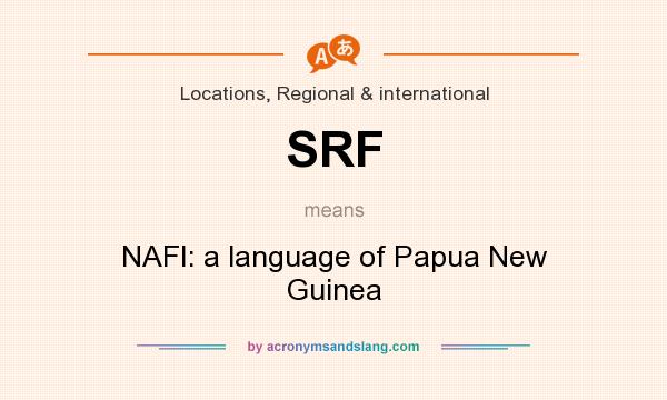 What does SRF mean? It stands for NAFI: a language of Papua New Guinea