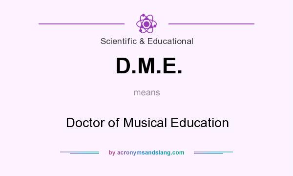 What does D.M.E. mean? It stands for Doctor of Musical Education