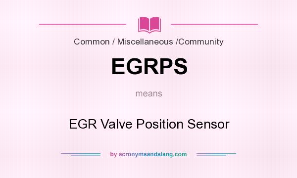What does EGRPS mean? It stands for EGR Valve Position Sensor