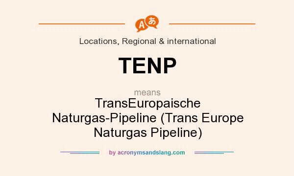 What does TENP mean? It stands for TransEuropaische Naturgas-Pipeline (Trans Europe Naturgas Pipeline)