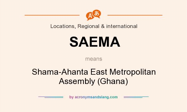 What does SAEMA mean? It stands for Shama-Ahanta East Metropolitan Assembly (Ghana)