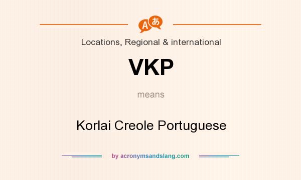 What does VKP mean? It stands for Korlai Creole Portuguese