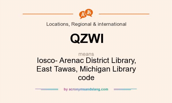 What does QZWI mean? It stands for Iosco- Arenac District Library, East Tawas, Michigan Library code