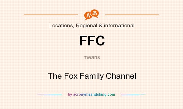 What does FFC mean? It stands for The Fox Family Channel