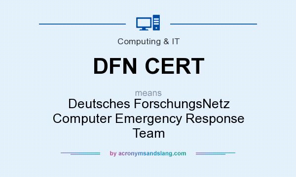 What does DFN CERT mean? It stands for Deutsches ForschungsNetz Computer Emergency Response Team
