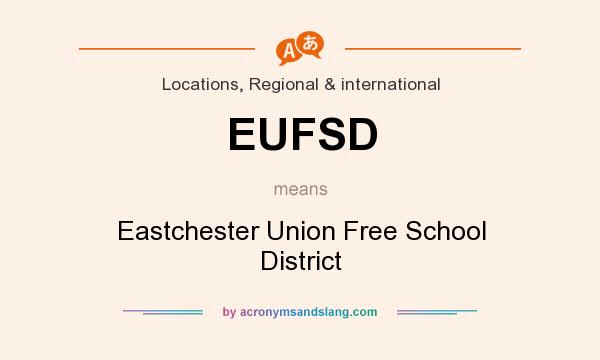 What does EUFSD mean? It stands for Eastchester Union Free School District