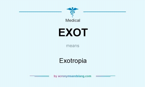 What does EXOT mean? It stands for Exotropia