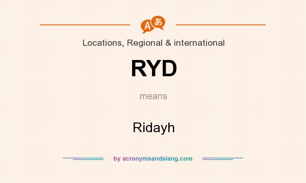 What does RYD mean? It stands for Ridayh