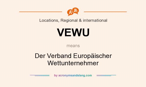 What does VEWU mean? It stands for Der Verband Europäischer Wettunternehmer