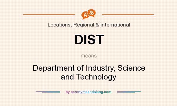 What does DIST mean? It stands for Department of Industry, Science and Technology