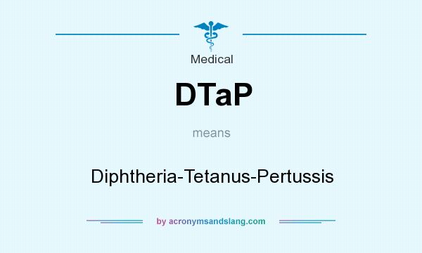 What does DTaP mean? It stands for Diphtheria-Tetanus-Pertussis