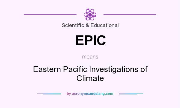 What does EPIC mean? It stands for Eastern Pacific Investigations of Climate
