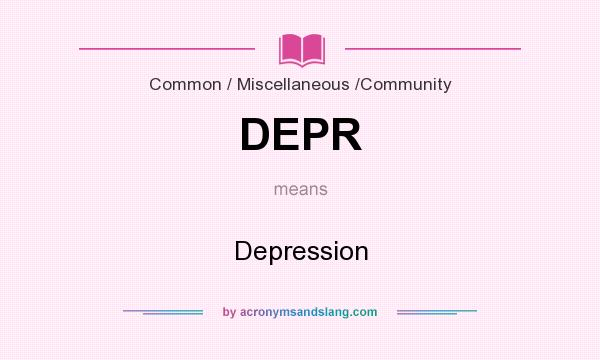What does DEPR mean? It stands for Depression