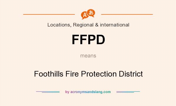 What does FFPD mean? It stands for Foothills Fire Protection District