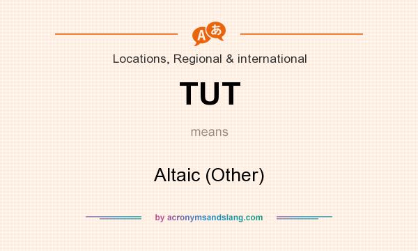 What does TUT mean? It stands for Altaic (Other)