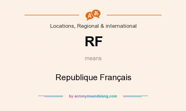 What does RF mean? It stands for Republique Français