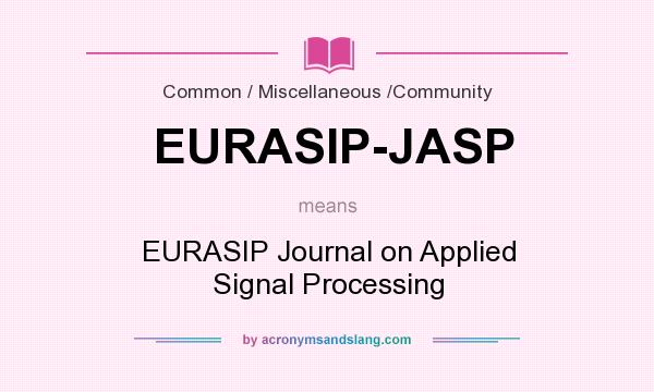 What does EURASIP-JASP mean? It stands for EURASIP Journal on Applied Signal Processing