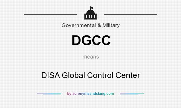 What does DGCC mean? It stands for DISA Global Control Center