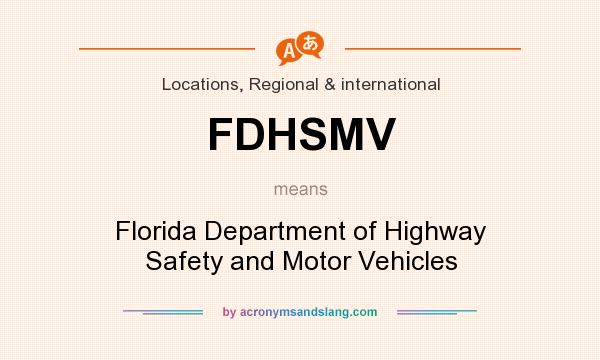 What does FDHSMV mean? It stands for Florida Department of Highway Safety and Motor Vehicles