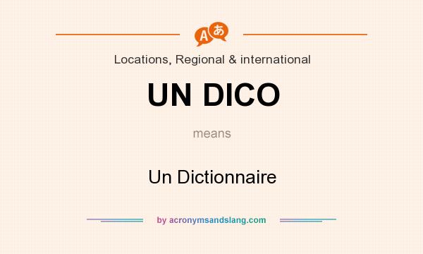 What does UN DICO mean? It stands for Un Dictionnaire