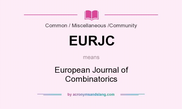 What does EURJC mean? It stands for European Journal of Combinatorics