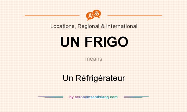 What does UN FRIGO mean? It stands for Un Réfrigérateur