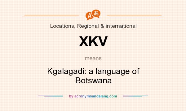 What does XKV mean? It stands for Kgalagadi: a language of Botswana