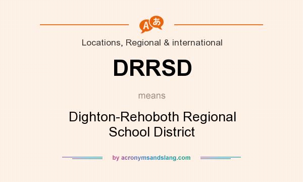 What does DRRSD mean? It stands for Dighton-Rehoboth Regional School District