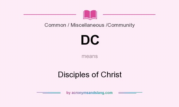 What does DC mean? It stands for Disciples of Christ