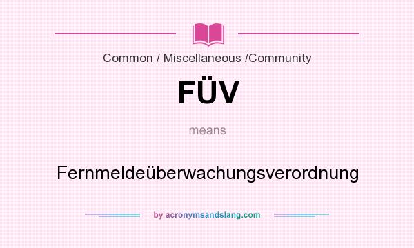 What does FÜV mean? It stands for Fernmeldeüberwachungsverordnung