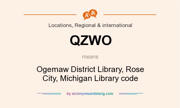 What does QZWO mean? It stands for Ogemaw District Library, Rose City, Michigan Library code