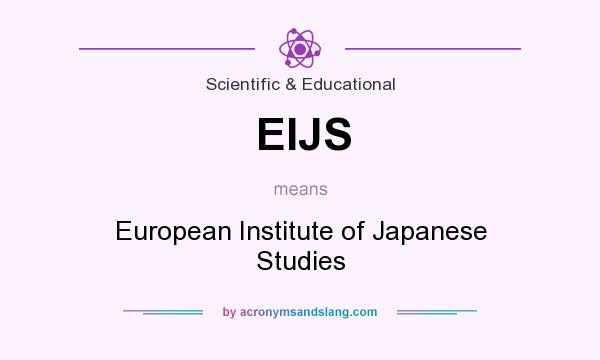 What does EIJS mean? It stands for European Institute of Japanese Studies