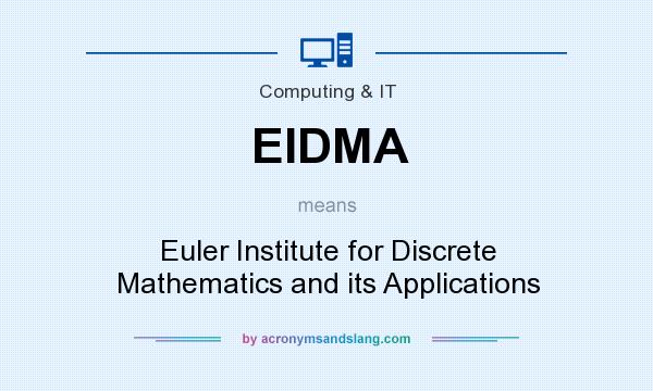 What does EIDMA mean? It stands for Euler Institute for Discrete Mathematics and its Applications