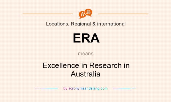 What does ERA mean? It stands for Excellence in Research in Australia