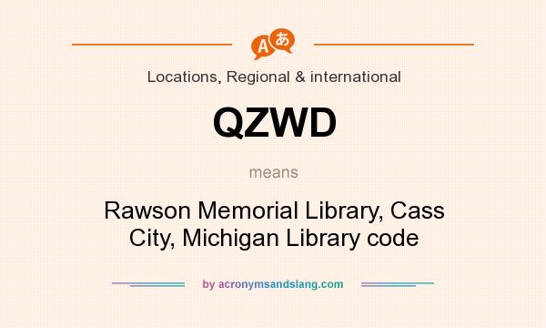 What does QZWD mean? It stands for Rawson Memorial Library, Cass City, Michigan Library code