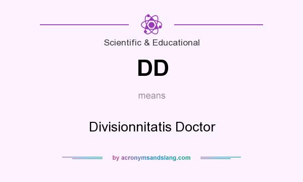 What does DD mean? It stands for Divisionnitatis Doctor