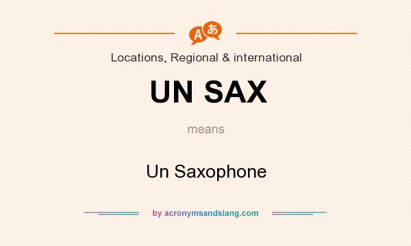 What does UN SAX mean? It stands for Un Saxophone